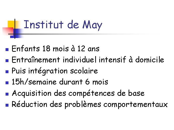 Institut de May n n n Enfants 18 mois à 12 ans Entraînement individuel