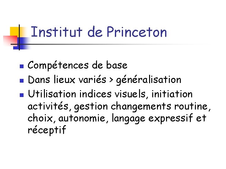 Institut de Princeton n Compétences de base Dans lieux variés > généralisation Utilisation indices