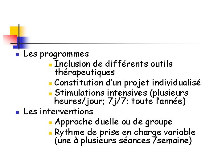 n n Les programmes n Inclusion de différents outils thérapeutiques n Constitution d’un projet