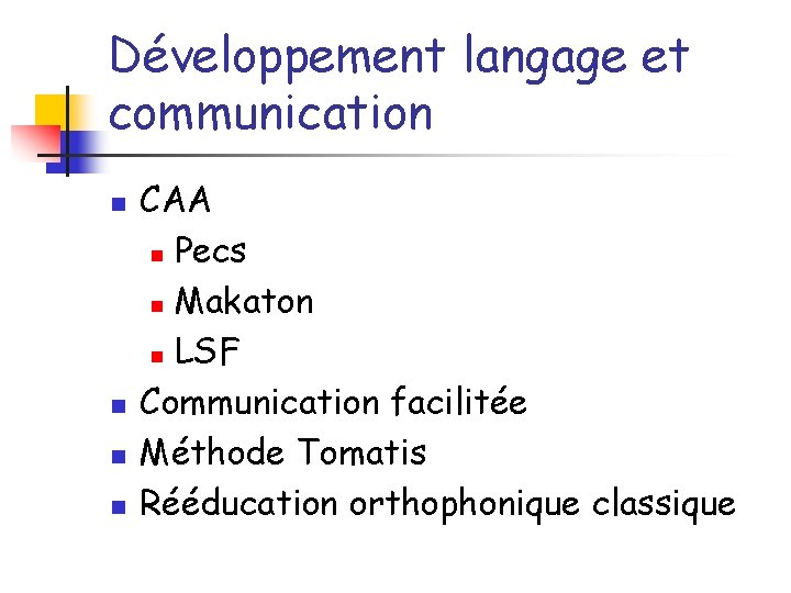 Développement langage et communication n n CAA n Pecs n Makaton n LSF Communication