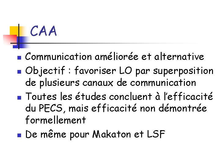 CAA n n Communication améliorée et alternative Objectif : favoriser LO par superposition de