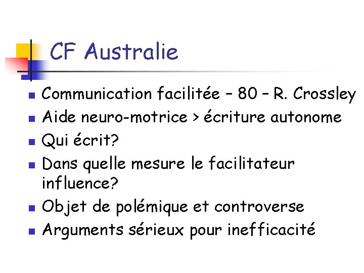 CF Australie n n n Communication facilitée – 80 – R. Crossley Aide neuro-motrice