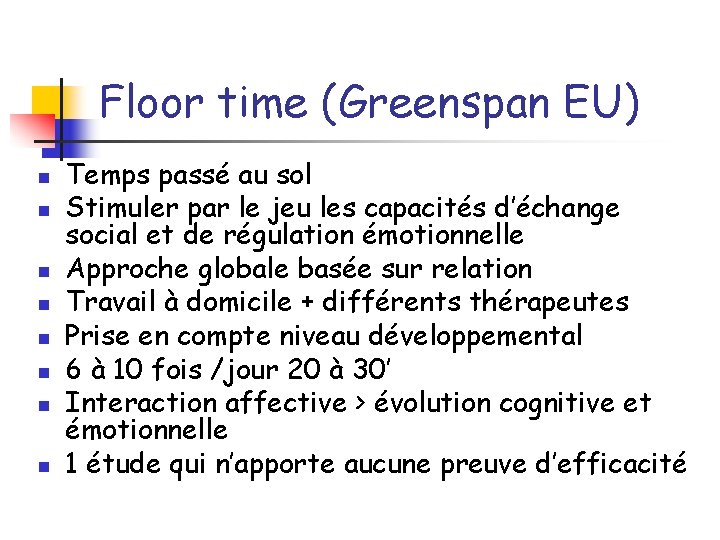 Floor time (Greenspan EU) n n n n Temps passé au sol Stimuler par