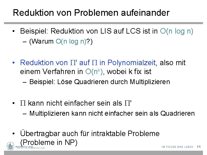 Reduktion von Problemen aufeinander • Beispiel: Reduktion von LIS auf LCS ist in O(n