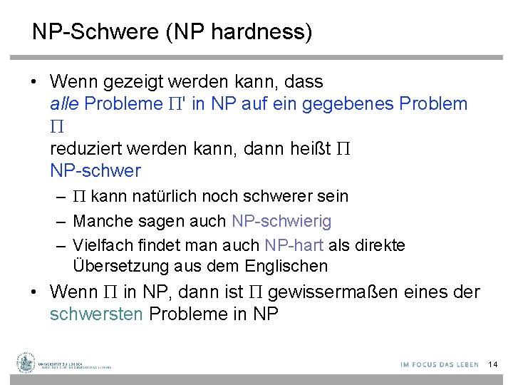 NP-Schwere (NP hardness) • Wenn gezeigt werden kann, dass alle Probleme ' in NP