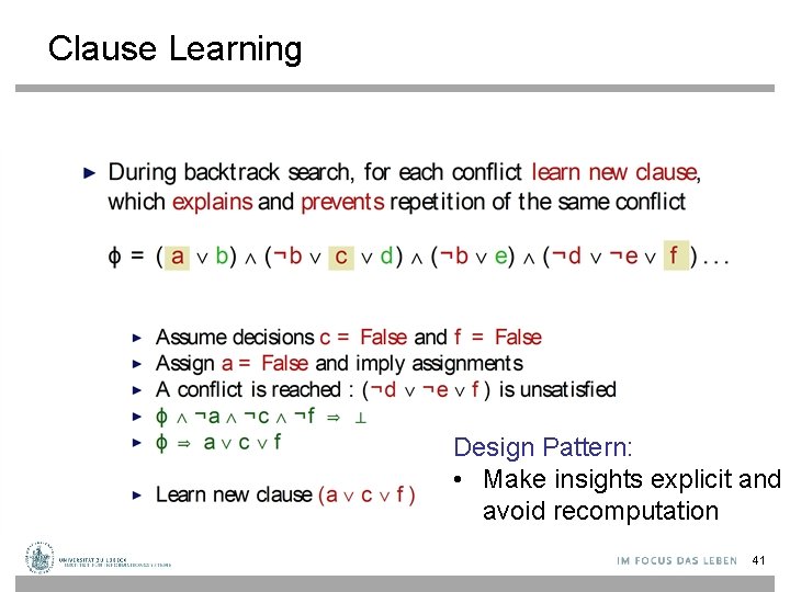 Clause Learning Design Pattern: • Make insights explicit and avoid recomputation 41 