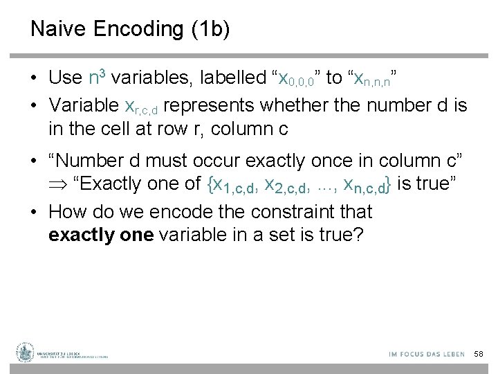 Naive Encoding (1 b) • Use n 3 variables, labelled “x 0, 0, 0”