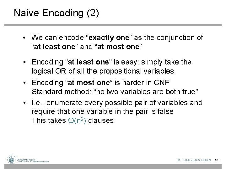 Naive Encoding (2) • We can encode “exactly one” as the conjunction of “at