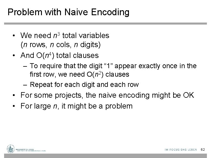 Problem with Naive Encoding • We need n 3 total variables (n rows, n