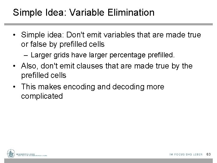 Simple Idea: Variable Elimination • Simple idea: Don't emit variables that are made true