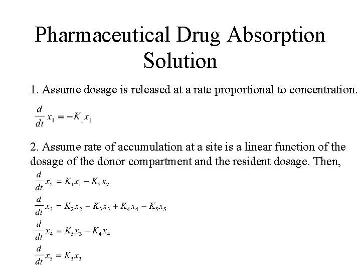 Pharmaceutical Drug Absorption Solution 1. Assume dosage is released at a rate proportional to