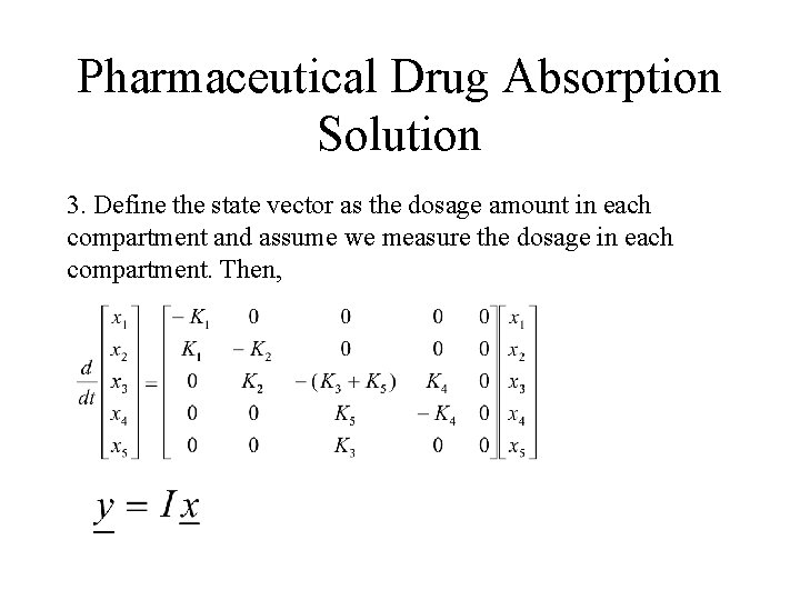 Pharmaceutical Drug Absorption Solution 3. Define the state vector as the dosage amount in