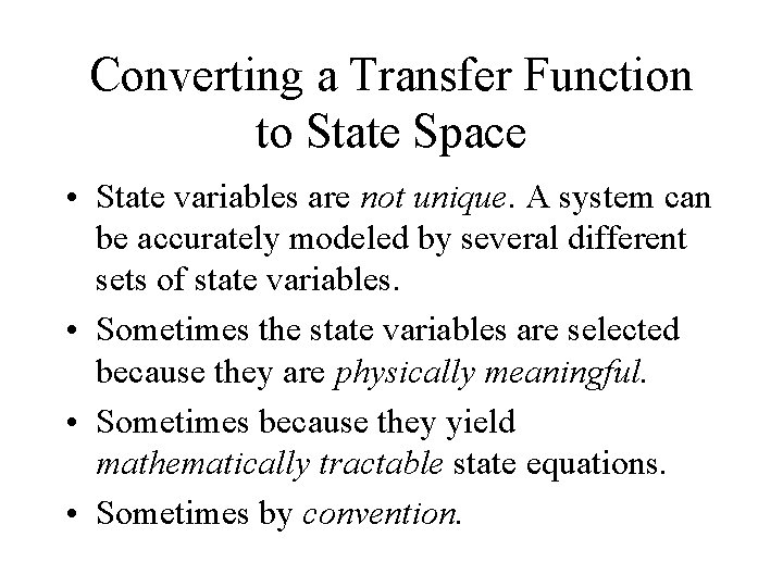 Converting a Transfer Function to State Space • State variables are not unique. A