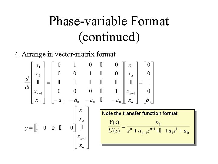 Phase-variable Format (continued) 4. Arrange in vector-matrix format Note the transfer function format 