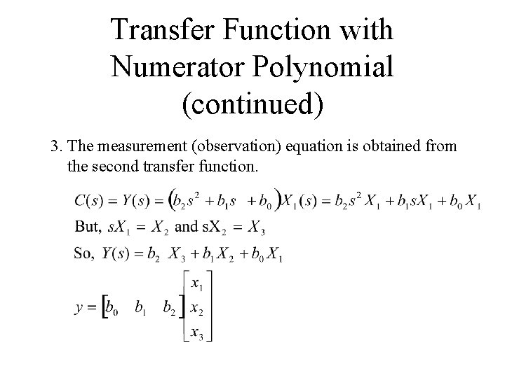 Transfer Function with Numerator Polynomial (continued) 3. The measurement (observation) equation is obtained from