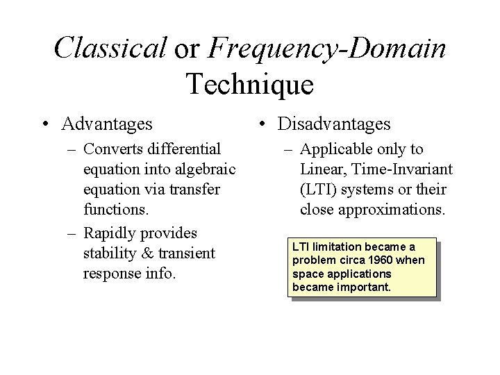 Classical or Frequency-Domain Technique • Advantages – Converts differential equation into algebraic equation via
