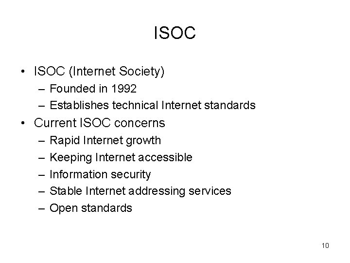 ISOC • ISOC (Internet Society) – Founded in 1992 – Establishes technical Internet standards