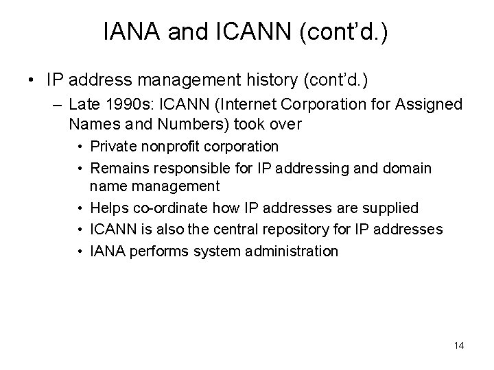 IANA and ICANN (cont’d. ) • IP address management history (cont’d. ) – Late