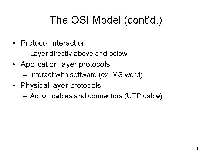 The OSI Model (cont’d. ) • Protocol interaction – Layer directly above and below