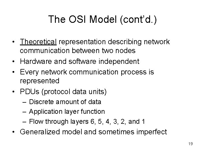 The OSI Model (cont’d. ) • Theoretical representation describing network communication between two nodes