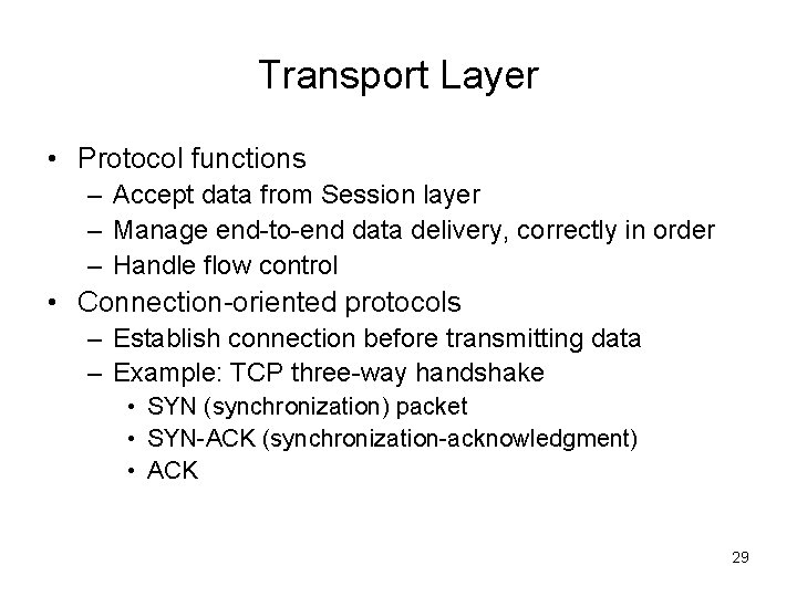 Transport Layer • Protocol functions – Accept data from Session layer – Manage end-to-end