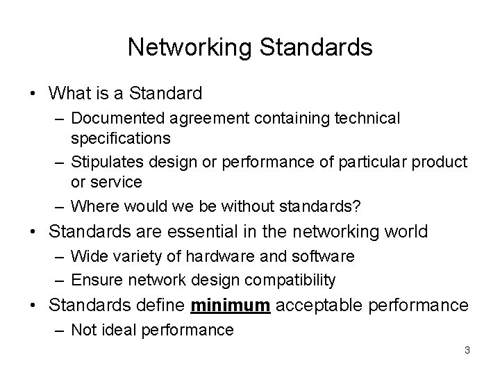 Networking Standards • What is a Standard – Documented agreement containing technical specifications –