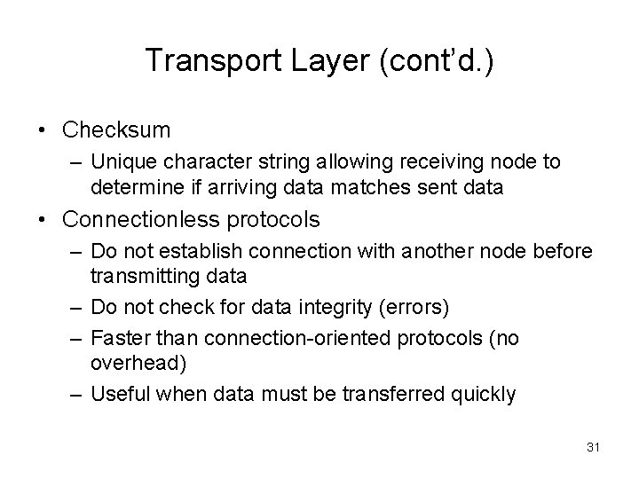 Transport Layer (cont’d. ) • Checksum – Unique character string allowing receiving node to