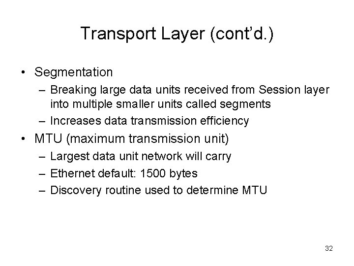 Transport Layer (cont’d. ) • Segmentation – Breaking large data units received from Session