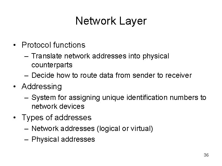 Network Layer • Protocol functions – Translate network addresses into physical counterparts – Decide