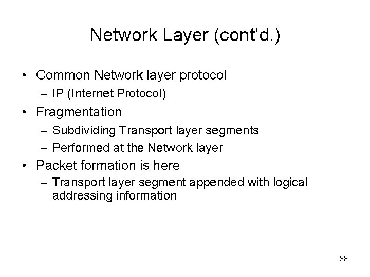 Network Layer (cont’d. ) • Common Network layer protocol – IP (Internet Protocol) •