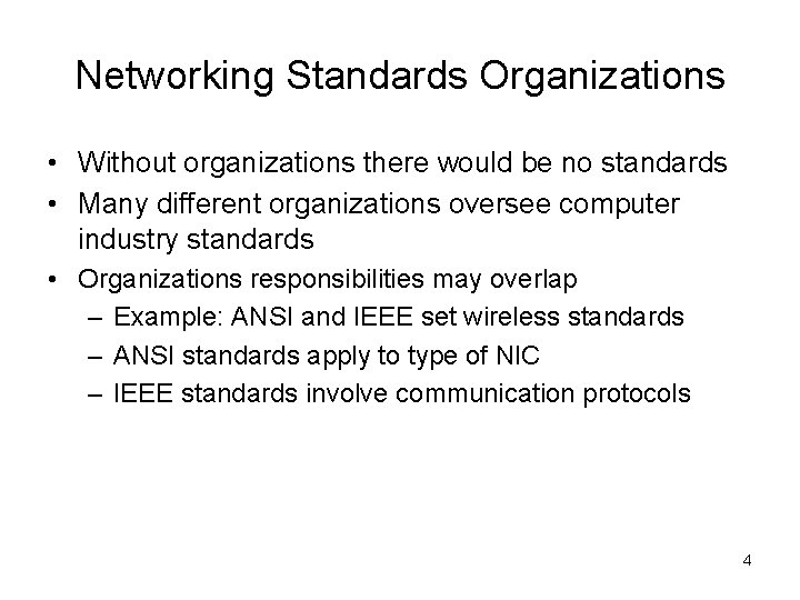 Networking Standards Organizations • Without organizations there would be no standards • Many different