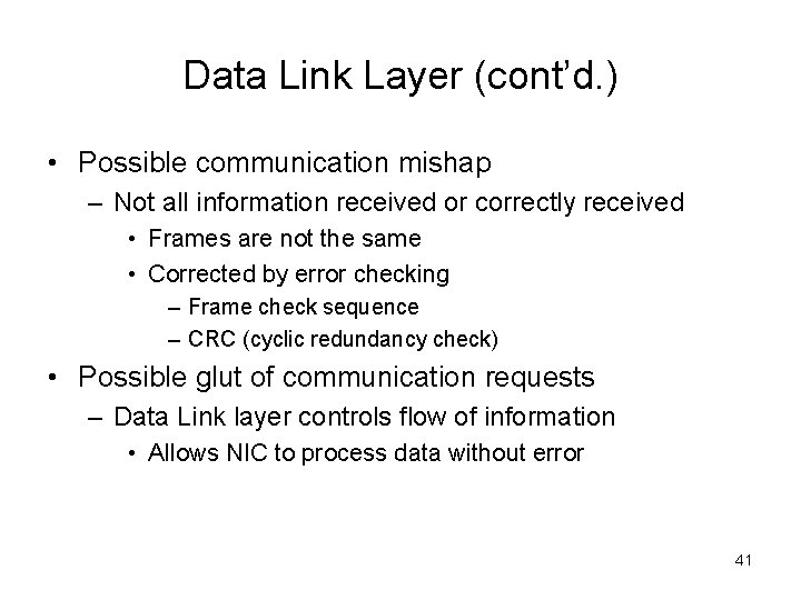 Data Link Layer (cont’d. ) • Possible communication mishap – Not all information received