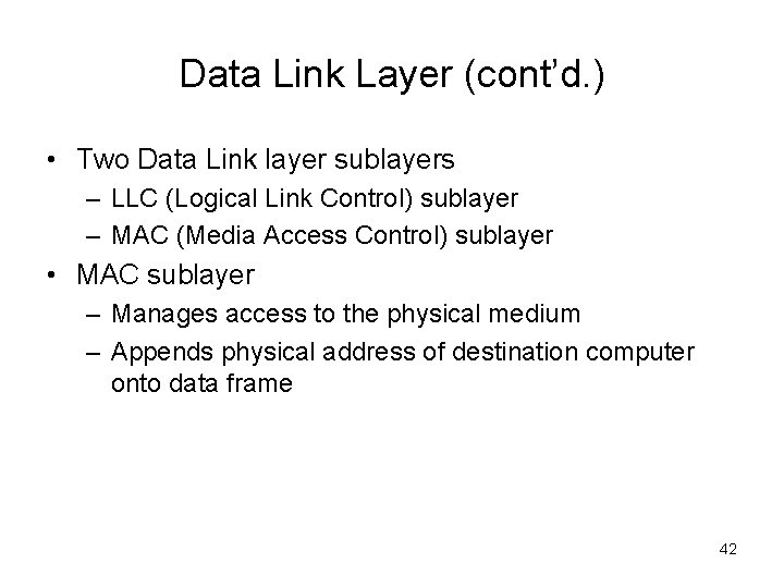 Data Link Layer (cont’d. ) • Two Data Link layer sublayers – LLC (Logical