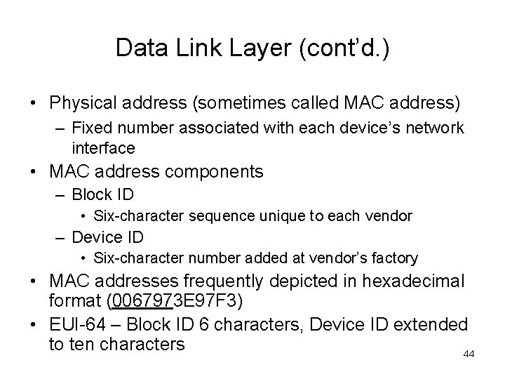 Data Link Layer (cont’d. ) • Physical address (sometimes called MAC address) – Fixed