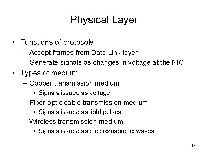 Physical Layer • Functions of protocols – Accept frames from Data Link layer –