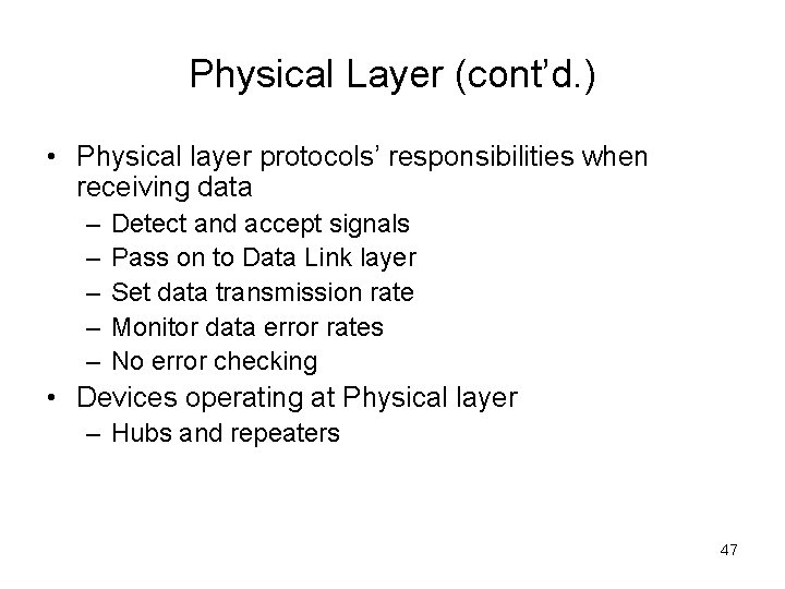 Physical Layer (cont’d. ) • Physical layer protocols’ responsibilities when receiving data – –