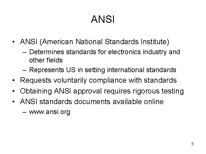 ANSI • ANSI (American National Standards Institute) – Determines standards for electronics industry and