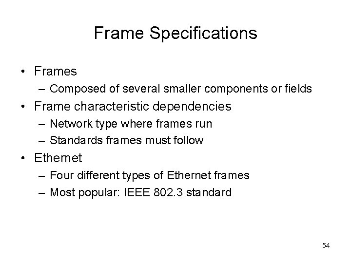 Frame Specifications • Frames – Composed of several smaller components or fields • Frame