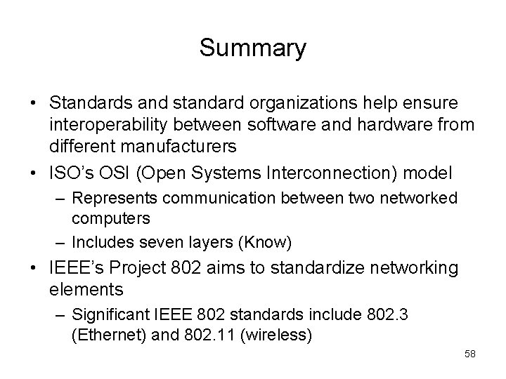 Summary • Standards and standard organizations help ensure interoperability between software and hardware from