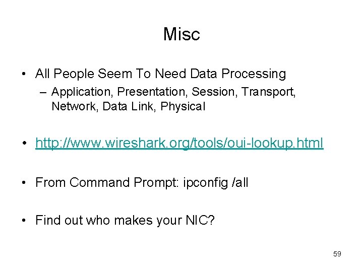 Misc • All People Seem To Need Data Processing – Application, Presentation, Session, Transport,