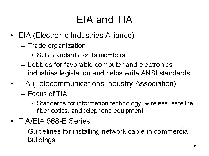 EIA and TIA • EIA (Electronic Industries Alliance) – Trade organization • Sets standards