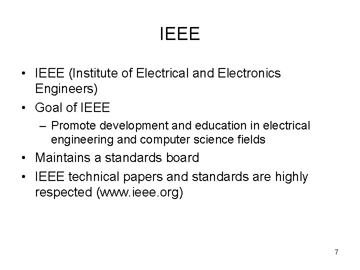 IEEE • IEEE (Institute of Electrical and Electronics Engineers) • Goal of IEEE –