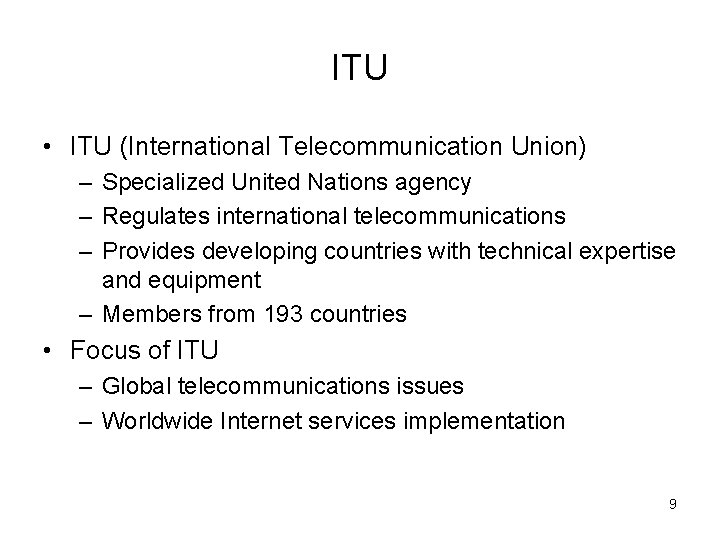 ITU • ITU (International Telecommunication Union) – Specialized United Nations agency – Regulates international