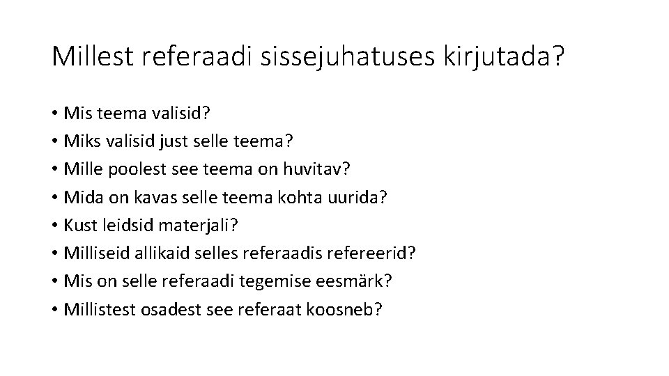 Millest referaadi sissejuhatuses kirjutada? • Mis teema valisid? • Miks valisid just selle teema?