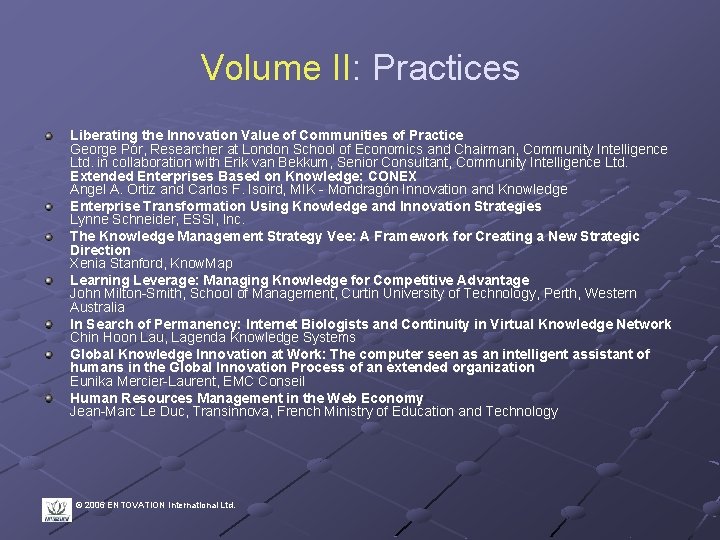 Volume II: Practices Liberating the Innovation Value of Communities of Practice George Pór, Researcher