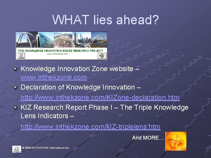 WHAT lies ahead? Knowledge Innovation Zone website – www. inthekzone. com Declaration of Knowledge