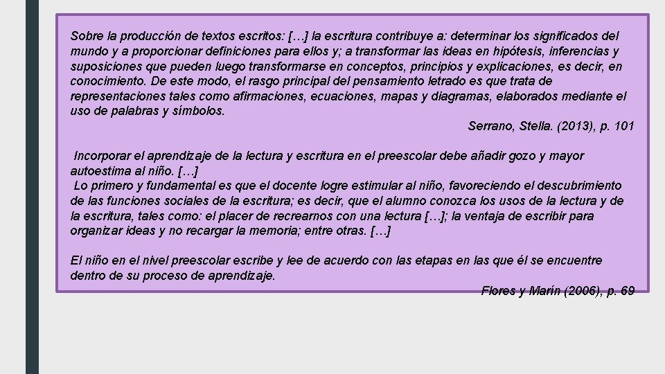 Sobre la producción de textos escritos: […] la escritura contribuye a: determinar los significados