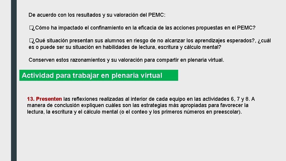 De acuerdo con los resultados y su valoración del PEMC: �¿Cómo ha impactado el