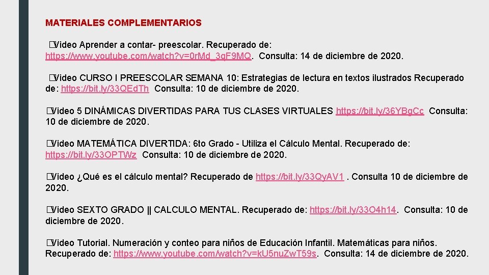 MATERIALES COMPLEMENTARIOS �Video Aprender a contar- preescolar. Recuperado de: https: //www. youtube. com/watch? v=0