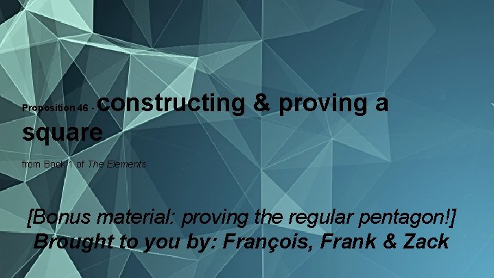 constructing & proving a square Proposition 46 - from Book 1 of The Elements